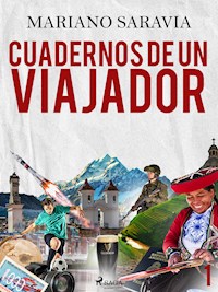 Cuadernos de un viajador 1 - Mariano Gustavo Saravia - ebook