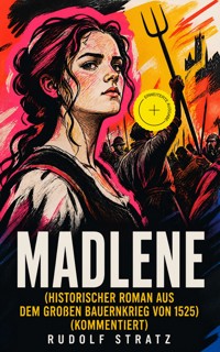 MADLENE (Historischer Roman aus dem großen Bauernkrieg von 1525) (Kommentiert) - Rudolf Stratz - ebook