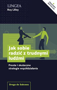 Jak sobie radzić z trudnymi ludźmi - Lilley Roy - książka