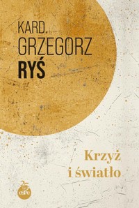 Krzyż i światło - Grzegorz Ryś - ebook + książka