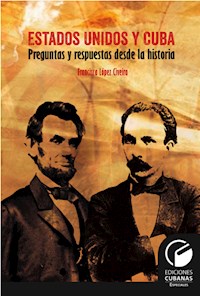Estados Unidos y Cuba - Francisca López Civeira - ebook