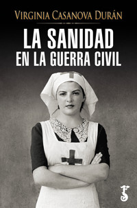 La sanidad en la Guerra Civil - Virginia Casanova - ebook