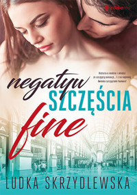 Negatyw szczęścia. Fine - Ludka Skrzydlewska - ebook + audiobook + książka