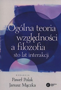 Ogólna teoria względności a filozofia - Paweł Polak, Janusz Mączka - książka