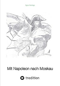 Mit Napoleon nach Moskau - Egon Harings - ebook