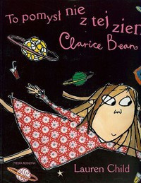 To pomysł nie z tej ziemi, Clarice Bean! - Child Lauren - ebook