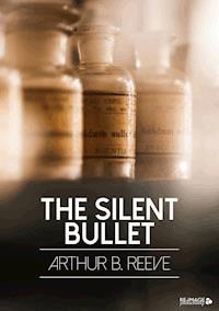 The Silent Bullet - Arthur B. Reeve - ebook