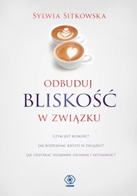 Odbuduj bliskość w związku - Sitkowska Sylwia - ebook + książka