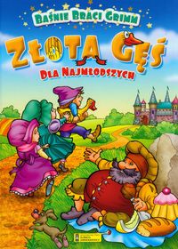 Złota gęś dla najmłodszych - Grimm Wilhelm, Grimm Jakub - książka