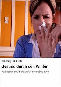 Gesund durch den Winter - Eli Magna Tors - ebook