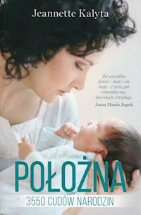 Położna 3550 cudów narodzin - Jeannette Kalyta - książka