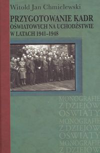 Przygotowanie kadr oświatowych na uchodźstwie w latach 1941-1948 - Chmielewski Witold Jan - książka
