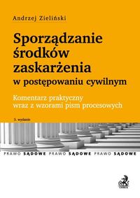 Sporzadzanie środków zaskarżenia w postępowaniu cywilnym - Andrzej Zieliński - książka