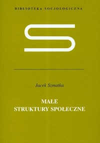 Małe struktury społeczne - Szmatka Jacek - książka
