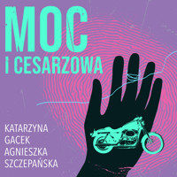 Moc i cesarzowa - Katarzyna Gacek, Szczepańska Agnieszka  - ebook + audiobook