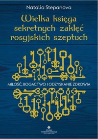 Wielka księga sekretnych zaklęć rosyjskich szeptuch - Natalia Stepanova - ebook + książka