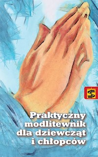 Praktyczny modlitewnik dla dziewcząt i chłopców - Skarżyńska Ewa - książka