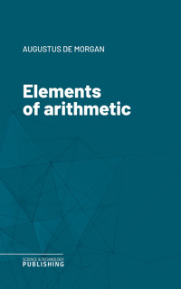 Elements of arithmetic - De Morgan - ebook