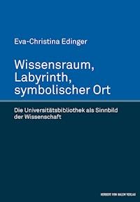 Wissensraum, Labyrinth, symbolischer Ort - Eva-Christina Edinger - ebook