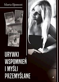 Urywki wspomnień i myśli przemyślane - Ejsmont Marta - książka