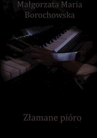 Złamane pióro - Borochowska Małgorzata Maria - książka