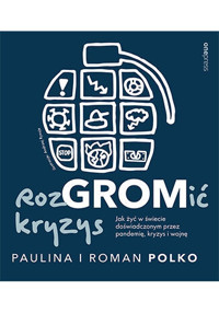 RozGROMić kryzys. Jak żyć w świecie doświadczonym przez pandemię, kryzys i wojnę - Paulina i Roman Polko - książka