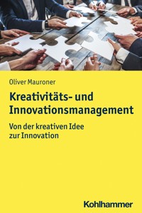Kreativitäts- und Innovationsmanagement - Oliver Mauroner - ebook