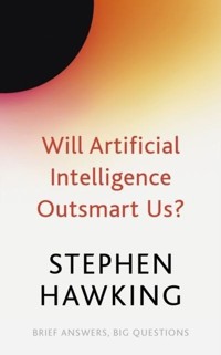 Will Artificial Intelligence Outsmart Us? - Stephen Hawking - książka