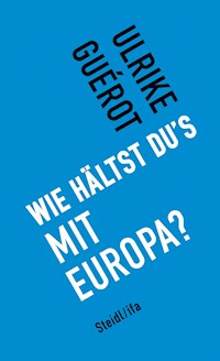Wie hältst du's mit Europa? - Ulrike Guerot - ebook