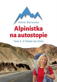 Alpinistka na autostopie. Tom 2. Z Polski do Chin - Anna Borecka - książka