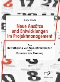 Neue Ansätze und Entwicklungen im Projektmanagement - Dirk Koch - ebook