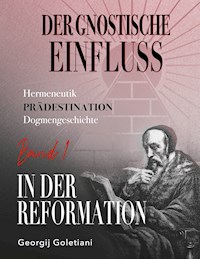 Der gnostische Einfluss in der Reformation Band 1 - Georgij Goletiani - ebook