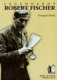 Legendarny Robert Fischer - Siwek Grzegorz - książka