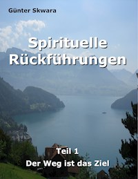 Spirituelle Rückführungen - Günter Skwara - ebook