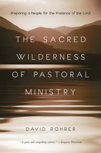 The Sacred Wilderness of Pastoral Ministry - David Rohrer - ebook