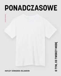 Ponadczasowe. O tym, co tworzy modę - Hayley Edwards-Dujardin - książka
