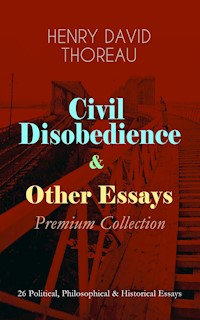 Civil Disobedience & Other Essays - Premium Collection - Henry David Thoreau - ebook