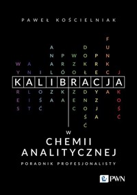 Kalibracja w chemii analitycznej - Kościelniak Paweł - książka