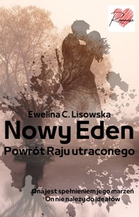NOWY EDEN Powrót Raju utraconego - Ewelina C.Lisowka - ebook