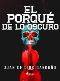 El porqué de lo oscuro - Juan de Dios Garduño - ebook