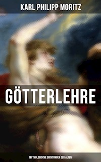 Karl Philipp Moritz: Götterlehre - Mythologische Dichtungen der Alten - Karl Philipp Moritz - ebook