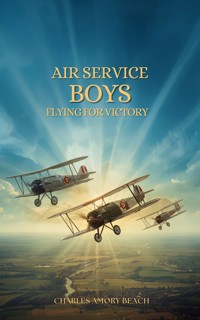 Air Service Boys Flying for Victory - Charles Amory Beach - ebook