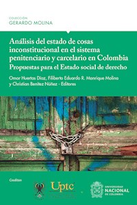 Análisis del estado de cosas inconstitucional en el sistema penitenciario y carcelario en Colombia: propuestas para el Estado social de derecho - Omar Huertas Díaz - ebook