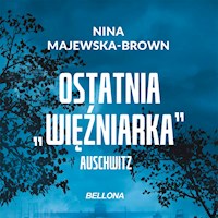 Ostatnia więźniarka Auschwitz - Nina Majewska-Brown - ebook + audiobook + książka