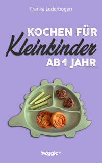 Kochen für Kleinkinder ab 1 Jahr - Franka Lederbogen - ebook