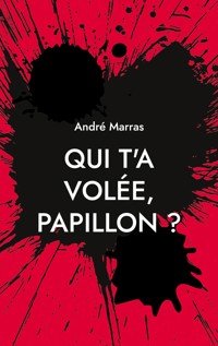 Qui t'a volée, Papillon ? - André Marras - ebook