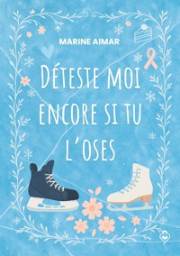 Déteste moi encore si tu l'oses - Marine Aimar - ebook