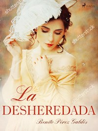 La desheredada - Benito Pérez Galdós - ebook