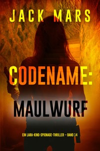 Codename: Maulwurf (Ein Lara-King-Spionage-Thriller – Band 14) - Jack Mars - ebook