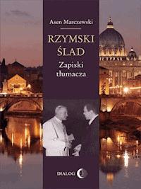 Rzymski ślad. Zapiski tłumacza - Asen Marczewski - ebook